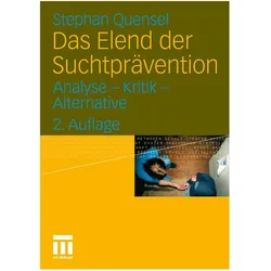 Das Elend der Suchtprävention, Fachbücher von Stephan Quensel