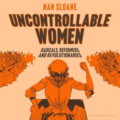 Uncontrollable Women - Nan Sloane, Audio, 9781350619067