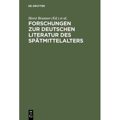 Forschungen zur deutschen Literatur des Spätmittelalters, Gebundene Ausgabe von Horst Brunner,Werner Williams-Krapp,Werner Williams-Krapp, De Gruyter,