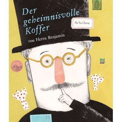 Der geheimnisvolle Koffer von Herrn Benjamin, Gebundene Ausgabe von Pei-Yu Chang, NordSüd Verlag, 978-3-314-10382-7