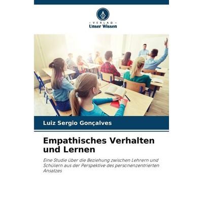 Empathisches Verhalten und Lernen, Taschenbuch von Luiz Sergio Gonçalves, Verlag Unser Wissen, 978-620-8-47852-0