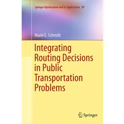 Integrating Routing Decisions in Public Transportation Problems, Fachbücher von Marie E. Schmidt
