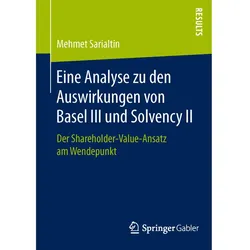 Eine Analyse zu den Auswirkungen von Basel III und Solvency II, Fachbücher von Mehmet Sarialtin