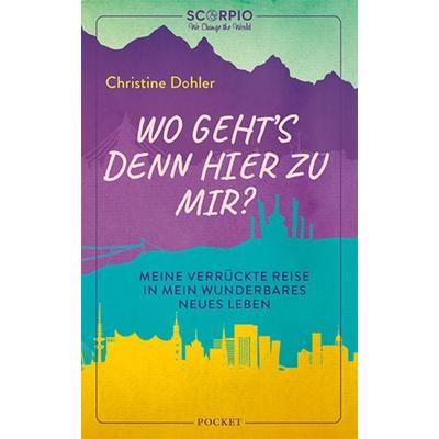 Wo geht´s denn hier zu mir?, Taschenbuch von Christine Dohler, Scorpio Verlag