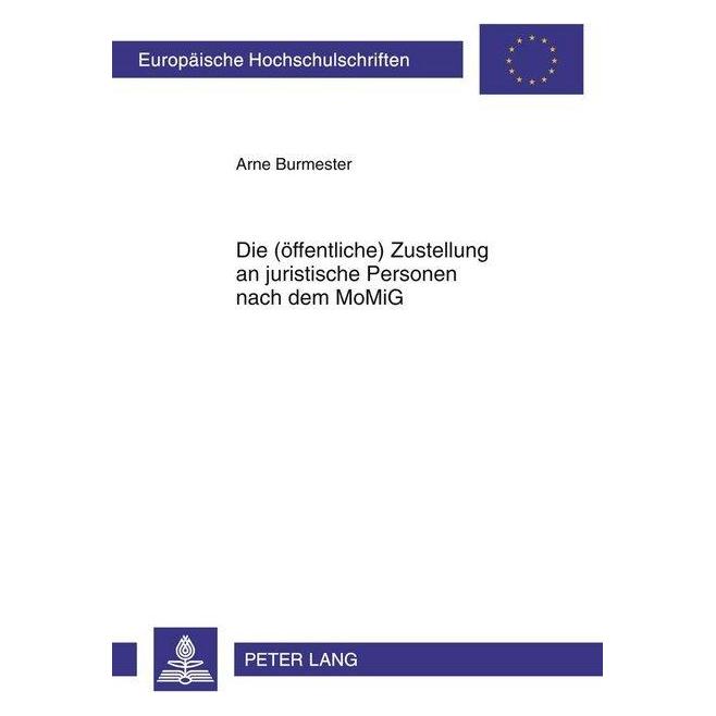 Peter Lang Die (öffentliche) Zustellung an juristische Personen nach dem MoMiG (Deutsch, Softcover, Arne Burmester) (56023571)