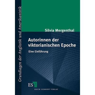 Autorinnen der viktorianischen Epoche, Taschenbuch von Silvia Mergenthal, Erich Schmidt Verlag, 978-3-503-06192-1