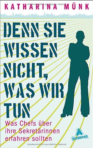 Katharina Münk - Denn sie wissen nicht, was wir tun: Was Chefs über ihre Sekretärinnen erfahren sollten - Preis vom 17.10.2026 19:25:27 h