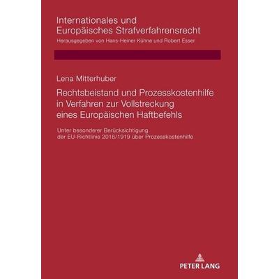 Rechtsbeistand und Prozesskostenhilfe in Verfahren zur Vollstreckung eines Europäischen Haftbefehls, Gebundene Ausgabe von Lena Mitterhuber, Peter
