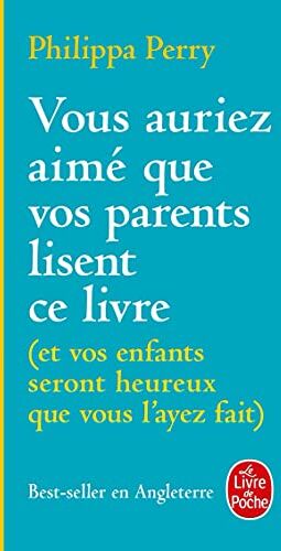 Philippa Perry - Vous auriez aimé que vos parents lisent ce livre : et vos enfants seront heureux que vous l'ayez fait - Preis vom 18.10.2026 19:22:15 h