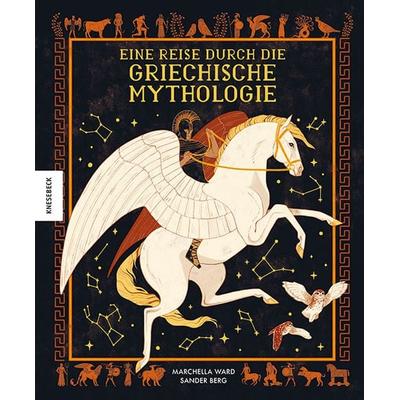 Eine Reise durch die griechische Mythologie, Gebundene Ausgabe von Marchella Ward, Knesebeck, 978-3-95728-541-6