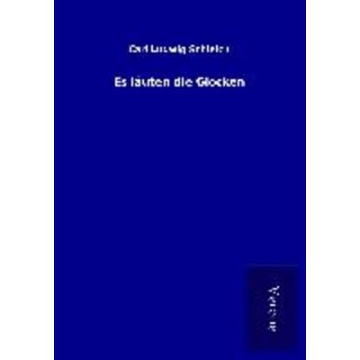 Es läuten die Glocken, Taschenbuch von Carl Ludwig Schleich, BoD - Books on Demand