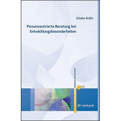Personzentrierte Beratung bei Entwicklungsbesonderheiten, Taschenbuch von Gisela Erdin, Ernst Reinhardt Verlag, 978-3-497-03294-5