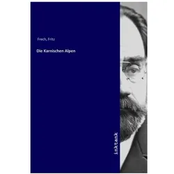 Die Karnischen Alpen, Fachbücher von Fritz Frech