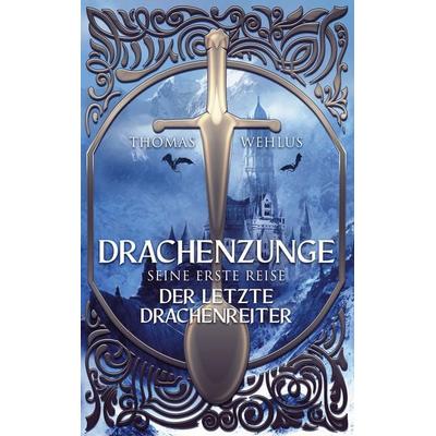 Drachenzunge - Seine erste Reise, Taschenbuch von Thomas Wehlus, BoD – Books on Demand, 978-3-7557-9930-6