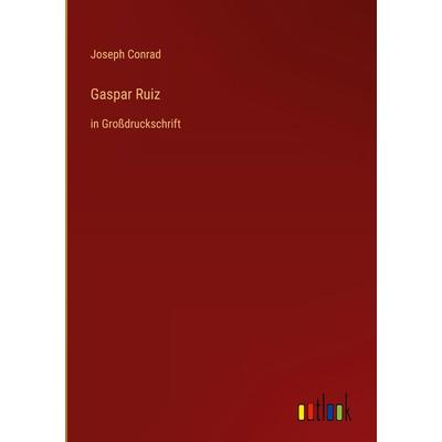 Gaspar Ruiz, Gebundene Ausgabe von Joseph Conrad, Outlook, 978-3-368-47603-8