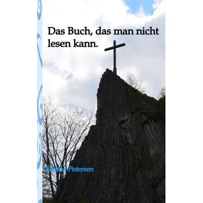 Das Buch, das man nicht lesen kann, Taschenbuch von Bettina Petersen, Tredition, 978-3-347-53956-3