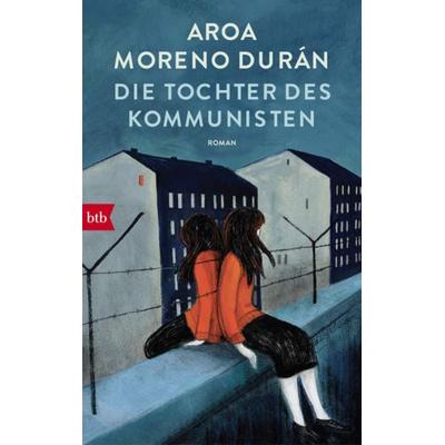 Die Tochter des Kommunisten, Gebundene Ausgabe von Aroa Moreno Durán, btb, 978-3-442-75904-0