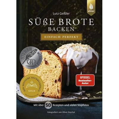 Süße Brote backen - einfach perfekt, Gebundene Ausgabe von Lutz Geissler, Verlag Eugen Ulmer, 978-3-8186-1651-9