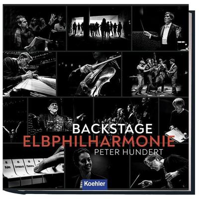 Backstage Elbphilharmonie, Gebundene Ausgabe von Peter Hundert, Koehler in Maximilian Verlag GmbH & Co. KG, 978-3-7822-1330-1