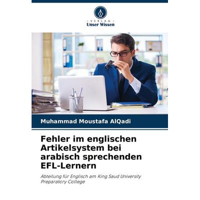 Fehler im englischen Artikelsystem bei arabisch sprechenden EFL-Lernern, Taschenbuch von Muhammad Moustafa AlQadi, Verlag Unser Wissen,