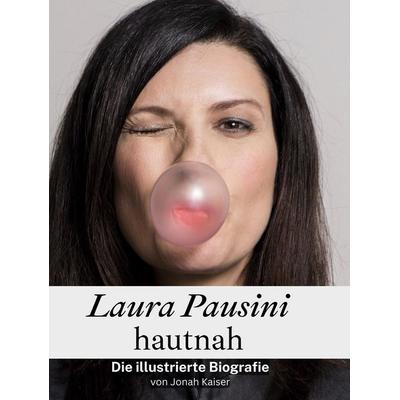 Laura Pausini hautnah, Gebundene Ausgabe von Jonah Kaiser, BoD - Books on Demand, 978-3-7591-3582-7