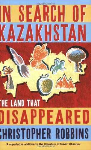 Christopher Robbins - In Search of Kazakhstan: The Land That Disappeared - Preis vom 09.10.2026 07:28:09 h