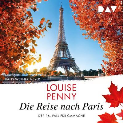 Die Reise nach Paris. Der 16. Fall für Gamache - Louise Penny, Audio, 9783742429018