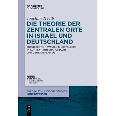 Die Theorie der zentralen Orte in Israel und Deutschland, Gebundene Ausgabe von Joachim Nicolas Trezib, De Gruyter Oldenbourg, 978-3-11-033813-3