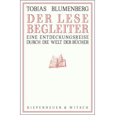 Der Lesebegleiter, Gebundene Ausgabe von Tobias Blumenberg, Kiepenheuer & Witsch, 978-3-462-05216-9