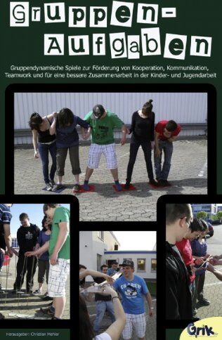 Christian Mehler - Gruppenaufgaben: Gruppendynamische Spiele zur Förderung von Kooperation, Kommunikation, Teamwork und für eine bessere Zusammenarbeit in der Kinder- und Jugendarbeit - Preis vom 09.10.2026 07:28:09 h