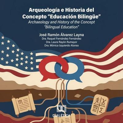 Arqueología e Historia del Concepto 'Educación Bilingüe' / Archaeology and History of the Concept 'Bilingual Education' - José Ramón Álvarez Layna,