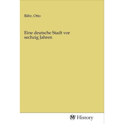 Eine deutsche Stadt vor sechzig Jahren, Taschenbuch von , MV-History, 978-3-96872-666-3