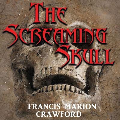 The Screaming Skull - F. Marion Crawford, Audio, 4099995477863