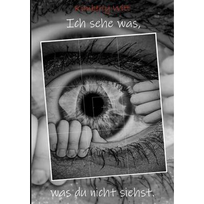 ich sehe was, was du nicht siehst., Taschenbuch von Kimberly Witt, BoD – Books on Demand, 978-3-7597-0436-8
