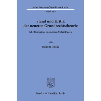 Stand und Kritik der neueren Grundrechtstheorie., Taschenbuch von Helmut Willke, Duncker & Humblot, 978-3-428-03348-5
