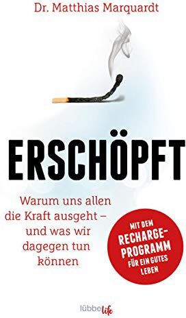 Marquardt, Dr. Matthias - Erschöpft: Warum uns allen die Kraft ausgeht – und was wir dagegen tun können. Mit dem Recharge-Programm für ein gutes Leben - Preis vom 16.10.2026 11:41:07 h
