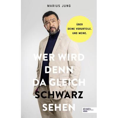 Wer wird denn da gleich schwarzsehen, Taschenbuch von Marius Jung, Edel Books - ein Verlag der Edel Verlagsgruppe