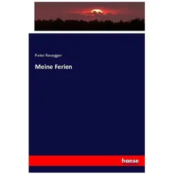 Meine Ferien, Fachbücher von Peter Rosegger