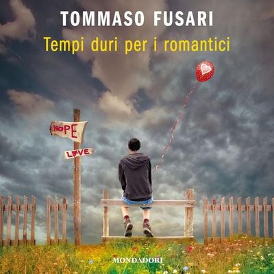 Tempi duri per i romantici - Tommaso Fusari, Audio, 9788852161261