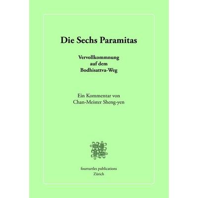 Die Sechs Paramitas, Taschenbuch von Chan-Meister Sheng-yen, BoD – Books on Demand, 978-3-8391-7453-1