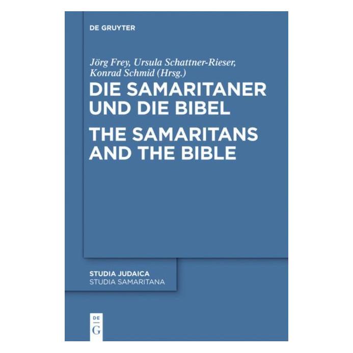 De Gruyter Die Samaritaner und die Bibel / The Samaritans and the Bible (Deutsch, Hardcover, Jörg Frey, Konrad Schmid, Ursula Schattner-Rieser) (7226911)