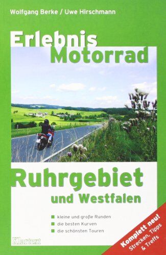 Wolfgang Berke - Erlebnis Motorrad Ruhrgebiet /Westfalen: Kleine und große Runden, die besten Kurven und die schönsten Touren - Preis vom 09.10.2026 07:28:09 h
