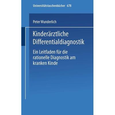 Kinderärztliche Differentialdiagnostik, Taschenbuch von P. Wunderlich, Steinkopff, 978-3-7985-0468-4