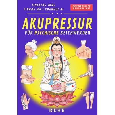 Akupressur (Band 2: Psyche), Taschenbuch von Jingling Song, KLHE - GbR Christopher Klein & Jens Helbig, 978-3-9853810-9-8