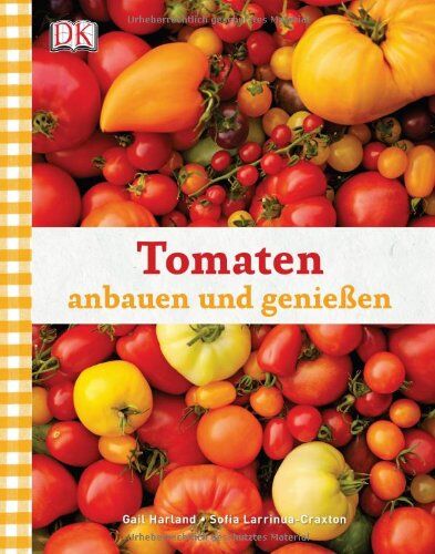 Gail Harland - Tomaten anbauen und genießen - Preis vom 30.09.2026 09:01:18 h