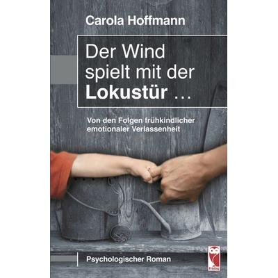 Der Wind spielt mit der Lokustür ..., Taschenbuch von Carola Hoffmann, Frieling & Huffmann, 978-3-8280-3966-7
