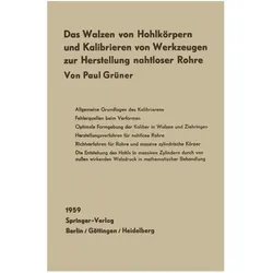 Das Walzen von Hohlkörpern und das Kalibrieren von Werkzeugen zur Herstellung nahtloser Rohre, Fachbücher von Paul Grüner
