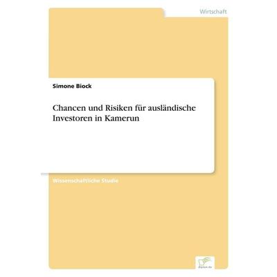 Chancen und Risiken für ausländische Investoren in Kamerun, Taschenbuch von Simone Biock, GRIN, 978-3-8386-6459-0
