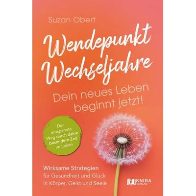 Wendepunkt Wechseljahre: Dein neues Leben beginnt jetzt!, Taschenbuch von Suzan Obert, Kniga Verlag, 978-3-910385-62-7
