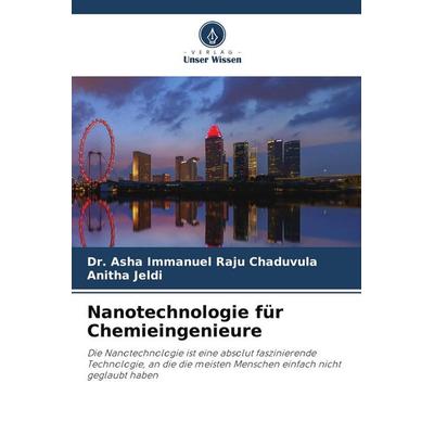 Nanotechnologie für Chemieingenieure, Taschenbuch von Asha Immanuel Raju Chaduvula,Anitha Jeldi, Verlag Unser Wissen, 978-620-5-61108-1
